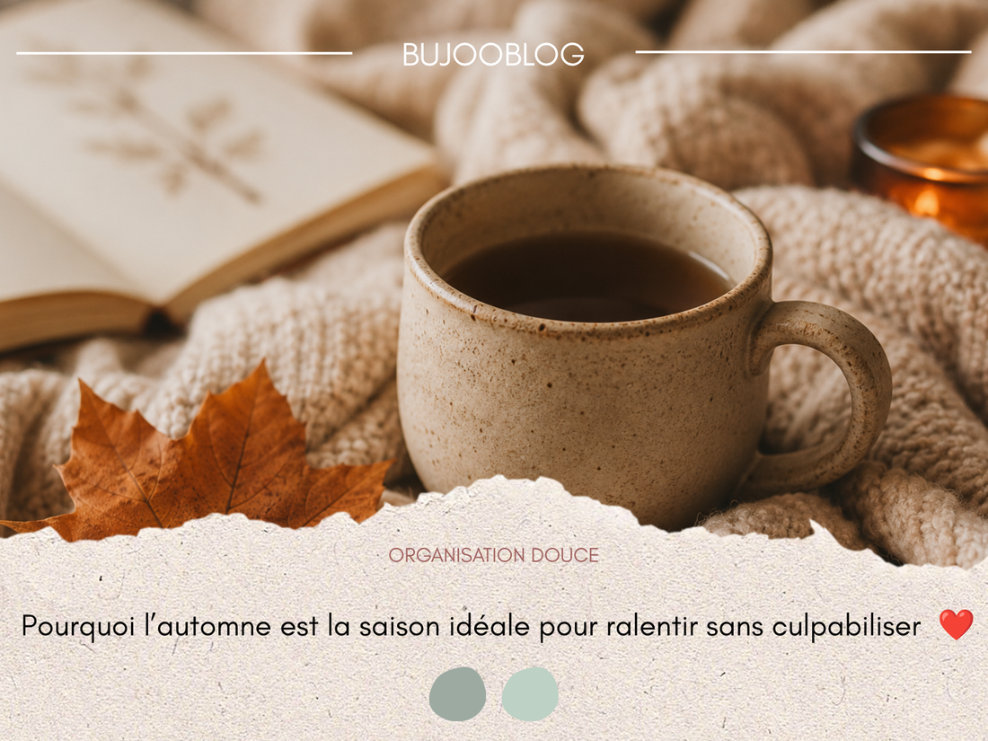 Organisation douce | Pourquoi l'automne est la saison idéale pour ralentir sans culpabiliser ❤︎